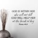 God is within her she will not fall God will help her at the break of day Psalm 46:5