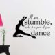 If you stumble make it a part of your dance