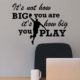 Its not how big you are its how big you play