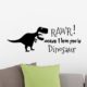 Rawr means I love you in Dinosaur