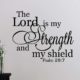 The Lord is my strength and my shield Psalm 28:7